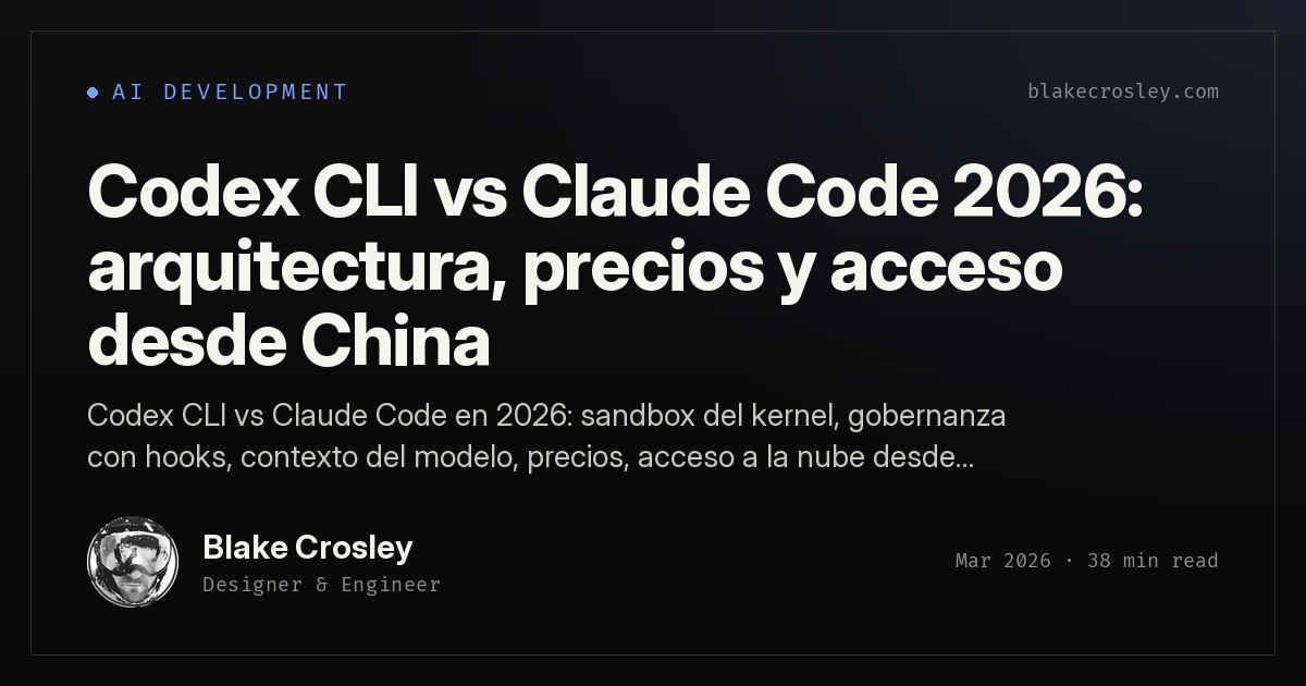 Codex CLI vs Claude Code 2026: arquitectura, precios y acceso desde China