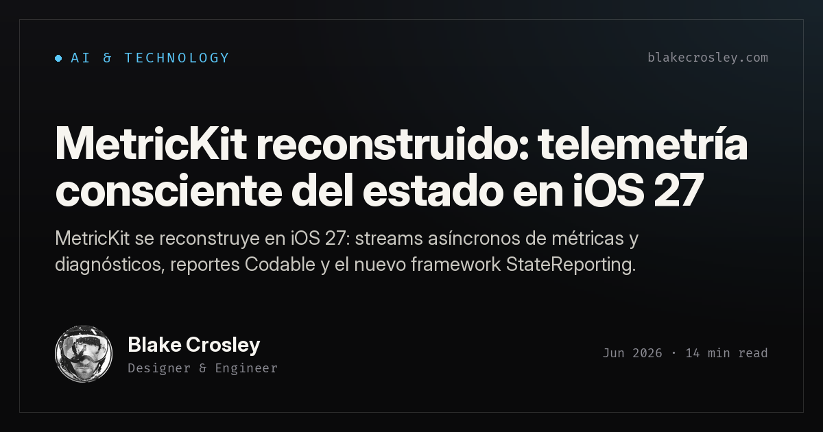 MetricKit reconstruido: telemetría consciente del estado en iOS 27