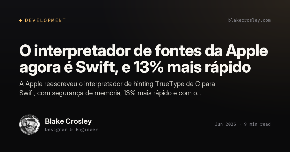 O interpretador de fontes da Apple agora é Swift, e 13% mais rápido