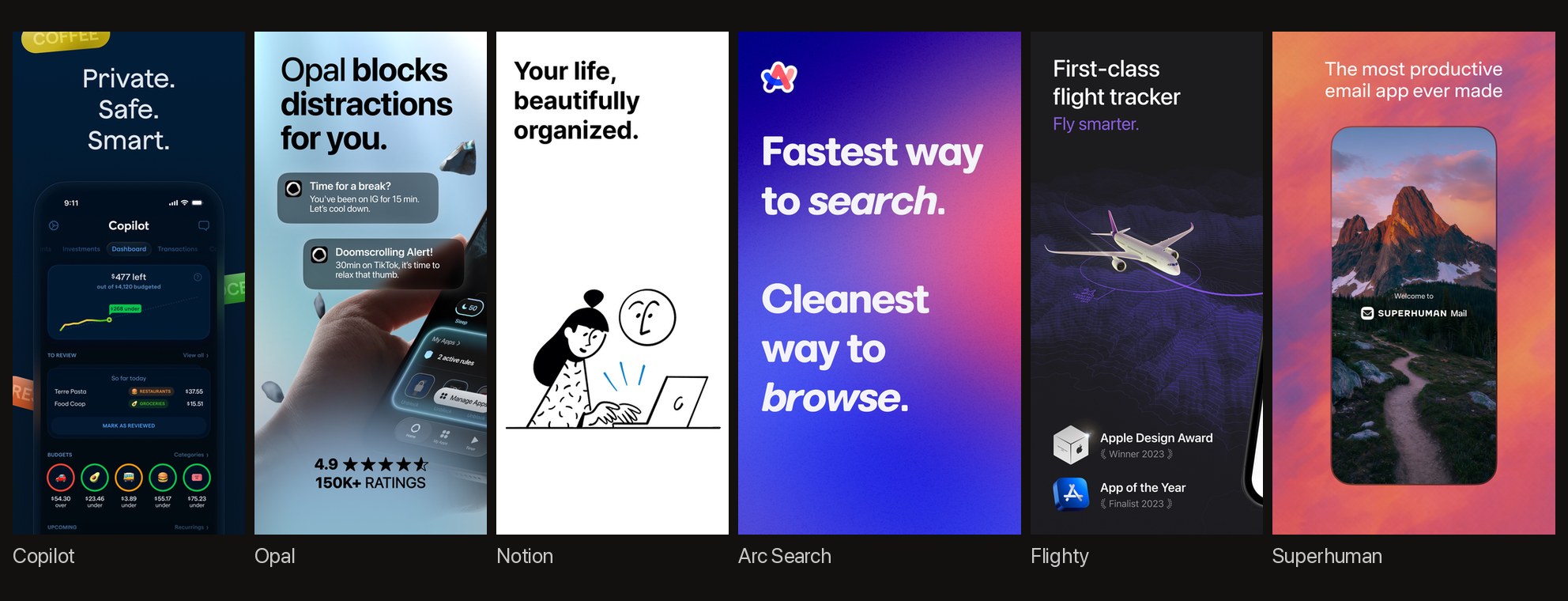 First frames from six sets: Copilot's "Private. Safe. Smart.", Opal's "Opal blocks distractions for you.", Notion's "Your life, beautifully organized.", Arc Search's "Fastest way to search. Cleanest way to browse.", Flighty's "First-class flight tracker / Fly smarter." and Superhuman's "The most productive email app ever made"